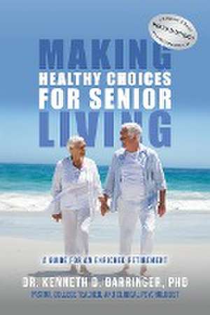 Making Healthy Choices for Senior Living de Keneth D. Barringer