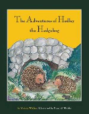 The Adventures of Hedley the Hedgehog de Valerie Walker