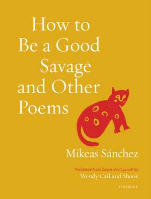 How to Be a Good Savage and Other Poems de Mikeas Sanchez