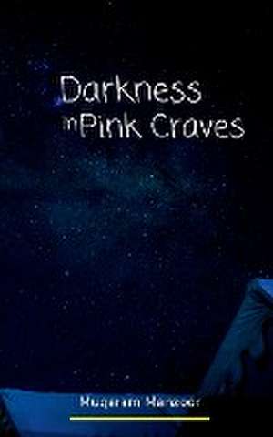 Darkness In Pink Craves de Muqaram Manzoor