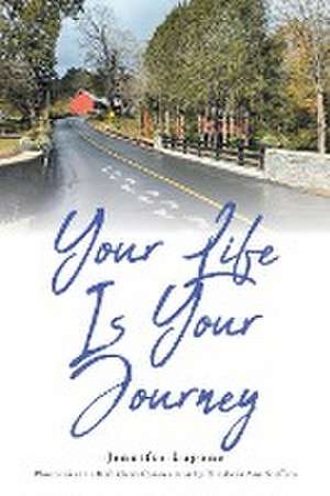 Your Life Is Your Journey de Jennifer Lupone