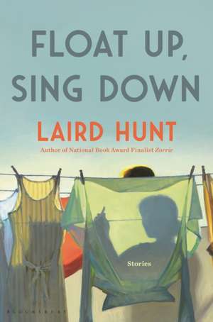 Float Up, Sing Down de Laird Hunt