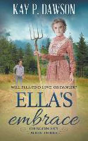 Ella's Embrace de Kay P Dawson