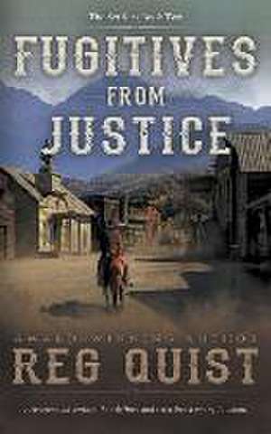 Fugitives from Justice: A Christian Western de Reg Quist