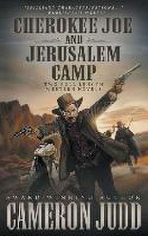 Cherokee Joe and Jerusalem Camp: Two Full Length Western Novels de Cameron Judd