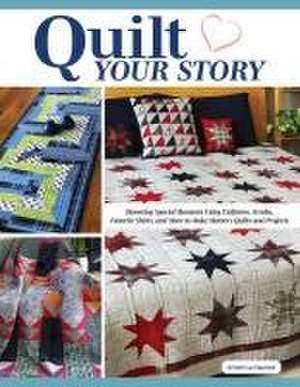 Quilt Your Story de Kristin La Flamme