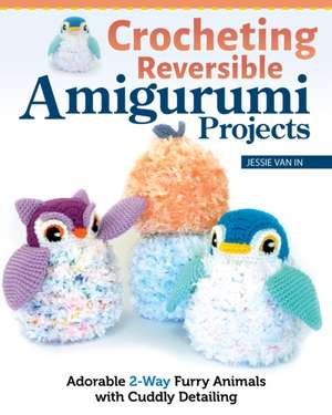 Crocheting Reversible Amigurumi Projects de Jessie van In