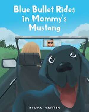 Blue Bullet Rides in Mommy's Mustang de Kiaya Martin