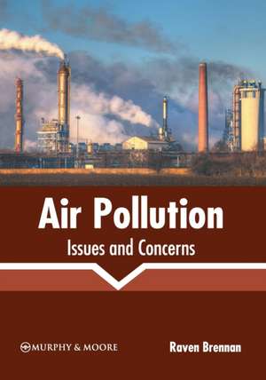 Air Pollution: Issues and Concerns de Raven Brennan