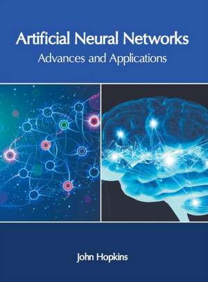 Artificial Neural Networks: Advances and Applications de John Hopkins