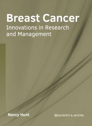 Breast Cancer: Innovations in Research and Management de Nancy Hunt