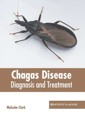 Chagas Disease de Malcolm Clark