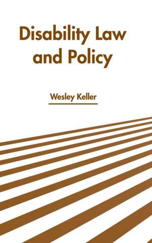 Disability Law and Policy de Wesley Keller