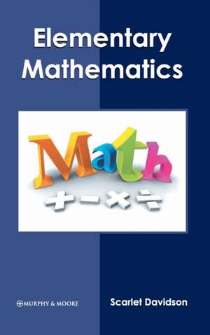 Elementary Mathematics de Scarlet Davidson