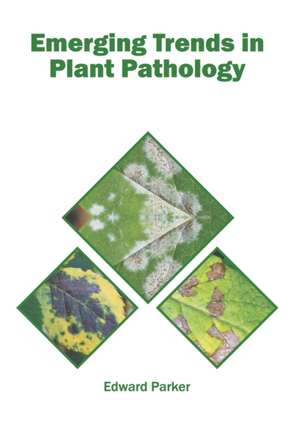 Emerging Trends in Plant Pathology de Edward Parker