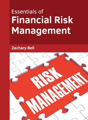 Essentials of Financial Risk Management de Zachary Bell