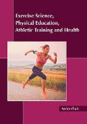 Exercise Science, Physical Education, Athletic Training and Health de Archie Clark