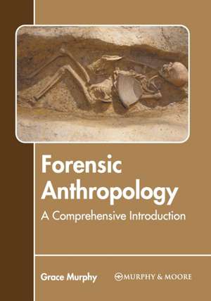 Forensic Anthropology: A Comprehensive Introduction de Grace Murphy