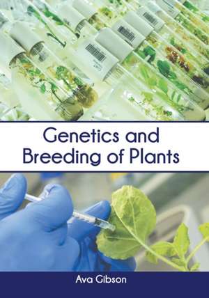 Genetics and Breeding of Plants de Ava Gibson