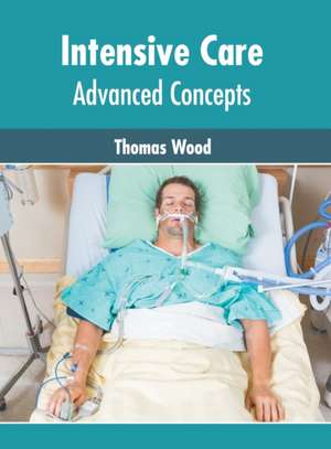 Intensive Care: Advanced Concepts de Thomas Wood