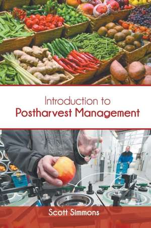 Introduction to Postharvest Management de Scott Simmons