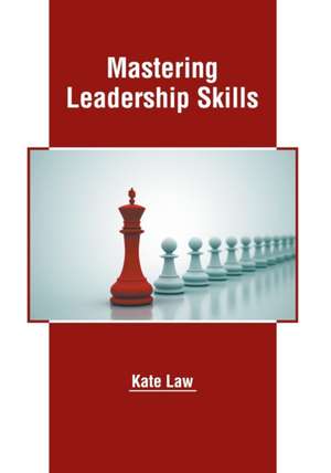 Mastering Leadership Skills de Kate Law