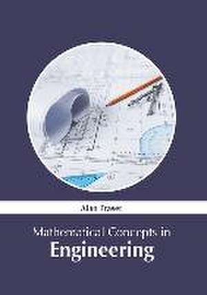 Mathematical Concepts in Engineering de Alan Fraser