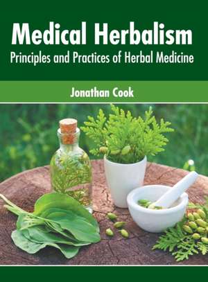 Medical Herbalism: Principles and Practices of Herbal Medicine de Jonathan Cook