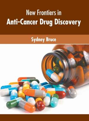 New Frontiers in Anti-Cancer Drug Discovery de Sydney Bruce