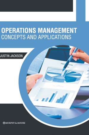 Operations Management: Concepts and Applications de Justin Jackson