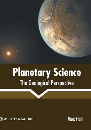 Planetary Science: The Geological Perspective de Max Hall