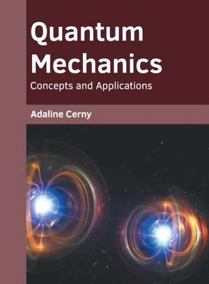 Quantum Mechanics: Concepts and Applications de Adaline Cerny