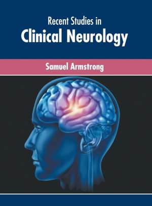 Recent Studies in Clinical Neurology de Samuel Armstrong