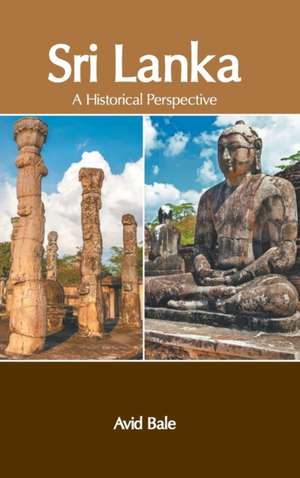 Sri Lanka: A Historical Perspective de Avid Bale