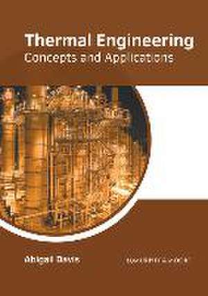 Thermal Engineering: Concepts and Applications de Abigail Davis