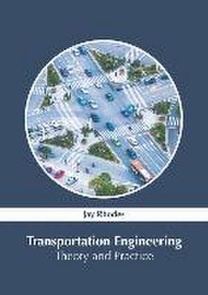 Transportation Engineering: Theory and Practice de Jay Rhodes