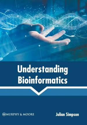 Understanding Bioinformatics de Julian Simpson