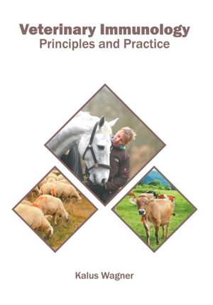 Veterinary Immunology: Principles and Practice de Kalus Wagner