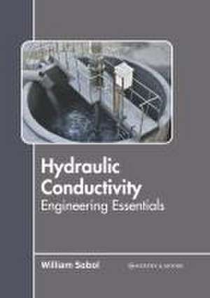 Hydraulic Conductivity: Engineering Essentials de William Sobol