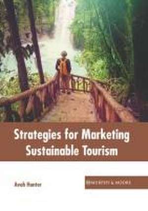 Strategies for Marketing Sustainable Tourism de Avah Hunter