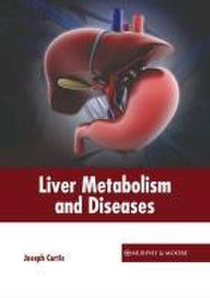 Liver Metabolism and Diseases de Joseph Curtis