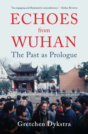 Echoes from Wuhan de Gretchen Dykstra