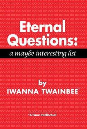 Eternal Questions de Iwanna Twainbee