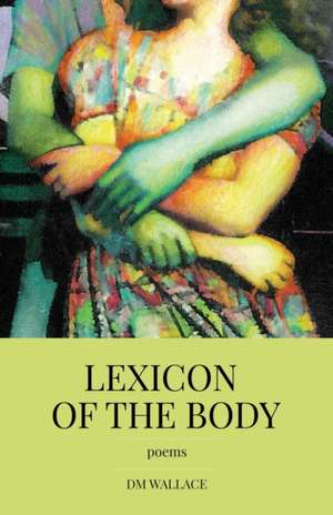 Lexicon of the Body de Dm Wallace