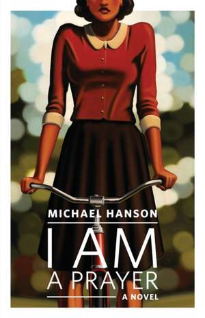 I Am a Prayer de Michael Hanson