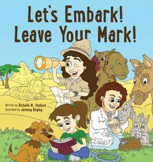 Let's Embark! Leave Your Mark! de Richelle M. Hudson