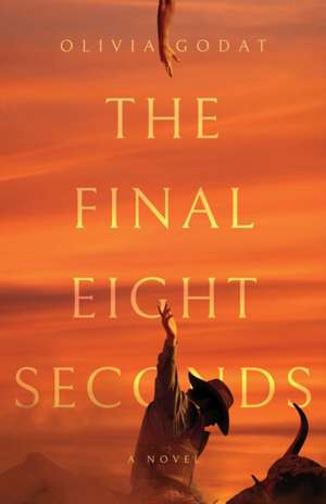 The Final Eight Seconds de Olivia Godat