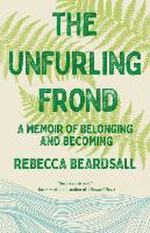 The Unfurling Frond de Rebecca Beardsall