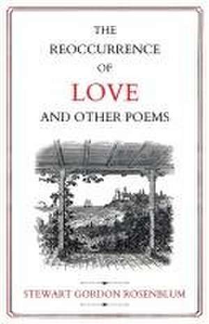 The Reoccurrence of Love and Other Poems de Stewart Gordon Rosenblum