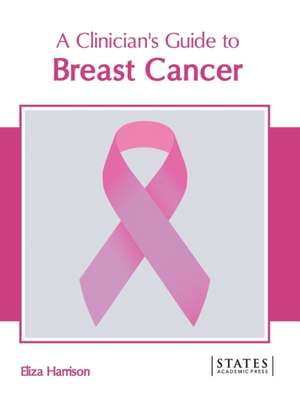 A Clinician's Guide to Breast Cancer de Eliza Harrison